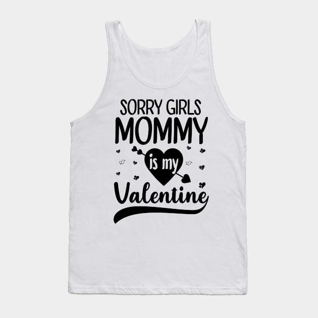 Sorry Girls Mommy Is My Valentine Tank Top by DragonTees